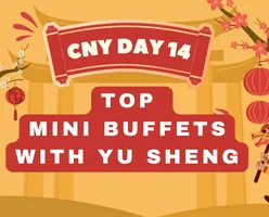 CNY Day 14-Top Mini Buffets with Yu Sheng